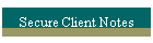 Secure Client Notes